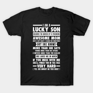 I AM A LUCKY SON BECAUSE I'M RAISED BY A FREAKING AWESOME MOM T-Shirt